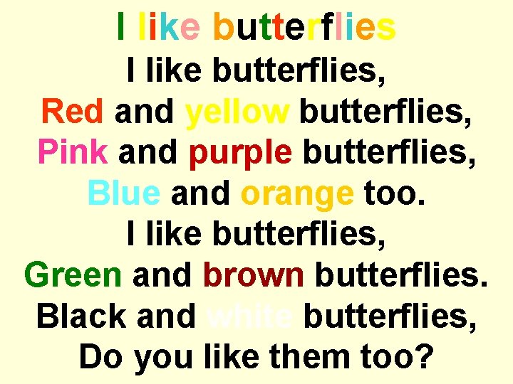 I like butterflies, Red and yellow butterflies, Pink and purple butterflies, Blue and orange