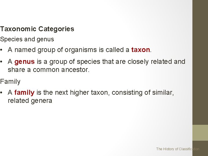 Taxonomic Categories Species and genus • A named group of organisms is called a