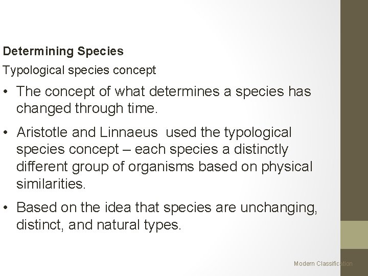 Determining Species Typological species concept • The concept of what determines a species has