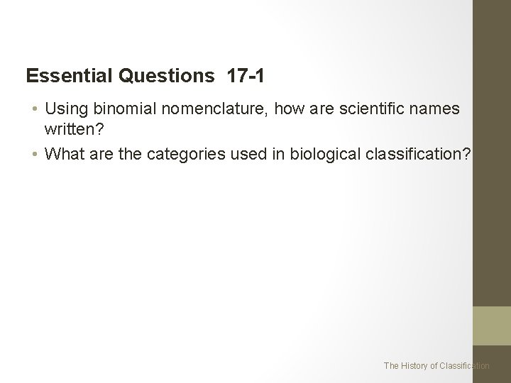 Essential Questions 17 -1 • Using binomial nomenclature, how are scientific names written? •