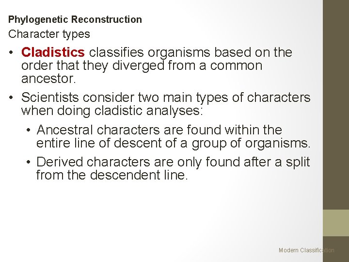 Phylogenetic Reconstruction Character types • Cladistics classifies organisms based on the order that they