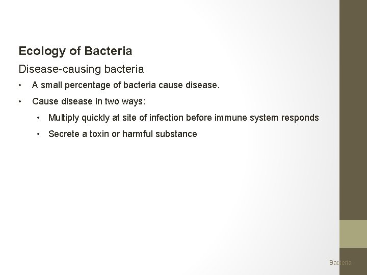 Ecology of Bacteria Disease-causing bacteria • A small percentage of bacteria cause disease. •