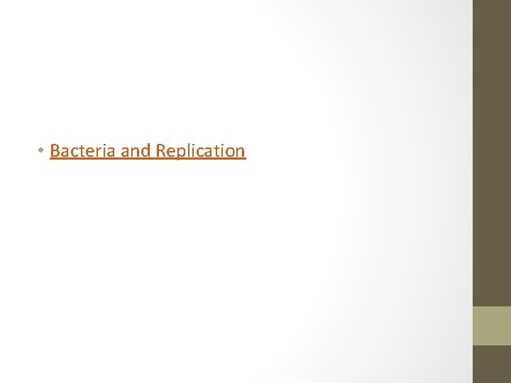 • Bacteria and Replication 