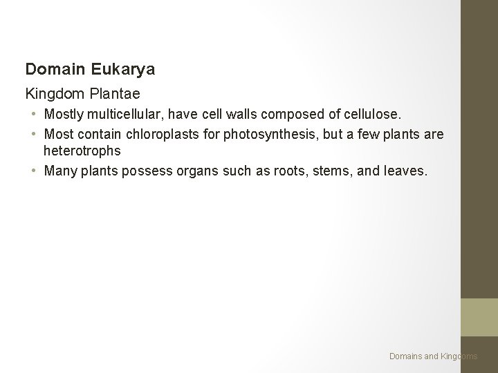 Domain Eukarya Kingdom Plantae • Mostly multicellular, have cell walls composed of cellulose. •