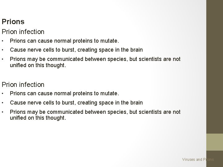 Prions Prion infection • Prions can cause normal proteins to mutate. • Cause nerve