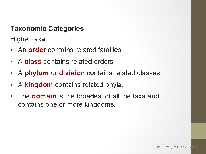 Taxonomic Categories Higher taxa • An order contains related families. • A class contains