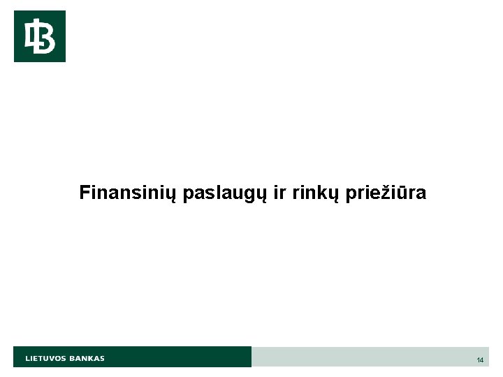 Finansinių paslaugų ir rinkų priežiūra 14 