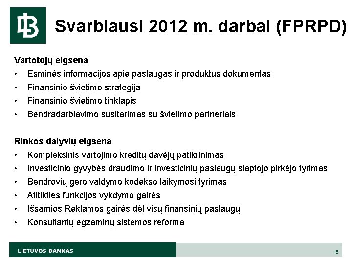 Svarbiausi 2012 m. darbai (FPRPD) Vartotojų elgsena • • Esminės informacijos apie paslaugas ir