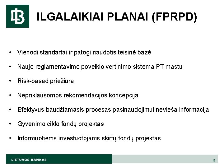 ILGALAIKIAI PLANAI (FPRPD) • Vienodi standartai ir patogi naudotis teisinė bazė • Naujo reglamentavimo
