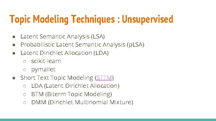 Topic Modeling Techniques : Unsupervised ● Latent Semantic Analysis (LSA) ● Probabilistic Latent Semantic Topic Modeling Techniques : Unsupervised ● Latent Semantic Analysis (LSA) ● Probabilistic Latent Semantic