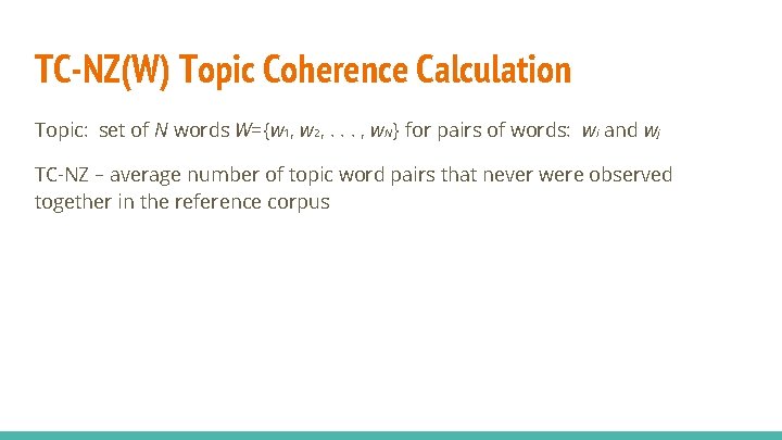 TC-NZ(W) Topic Coherence Calculation Topic: set of N words W={w 1, w 2, . TC-NZ(W) Topic Coherence Calculation Topic: set of N words W={w 1, w 2, .