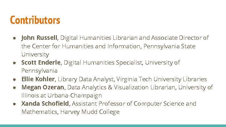 Contributors ● John Russell, Digital Humanities Librarian and Associate Director of the Center for Contributors ● John Russell, Digital Humanities Librarian and Associate Director of the Center for