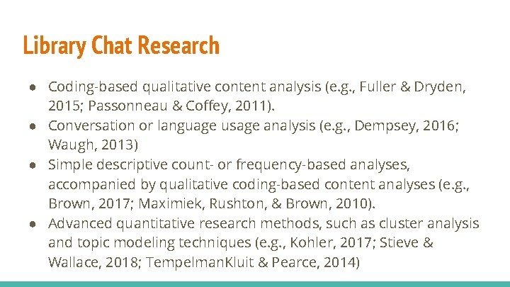 Library Chat Research ● Coding-based qualitative content analysis (e. g. , Fuller & Dryden, Library Chat Research ● Coding-based qualitative content analysis (e. g. , Fuller & Dryden,