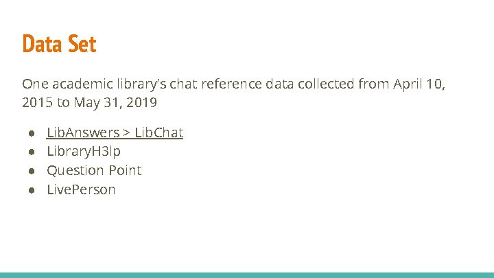 Data Set One academic library’s chat reference data collected from April 10, 2015 to Data Set One academic library’s chat reference data collected from April 10, 2015 to