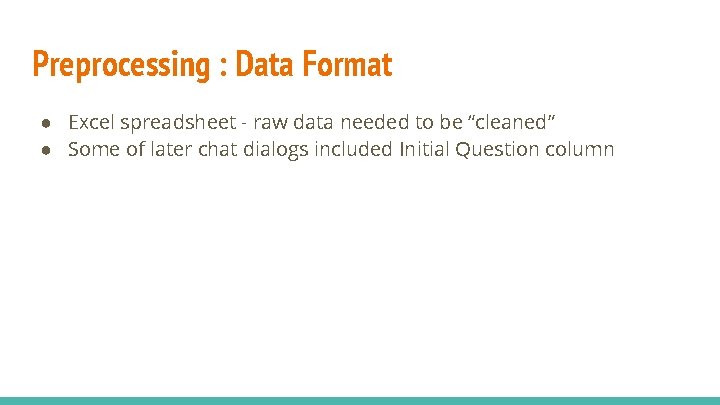 Preprocessing : Data Format ● Excel spreadsheet - raw data needed to be “cleaned” Preprocessing : Data Format ● Excel spreadsheet - raw data needed to be “cleaned”