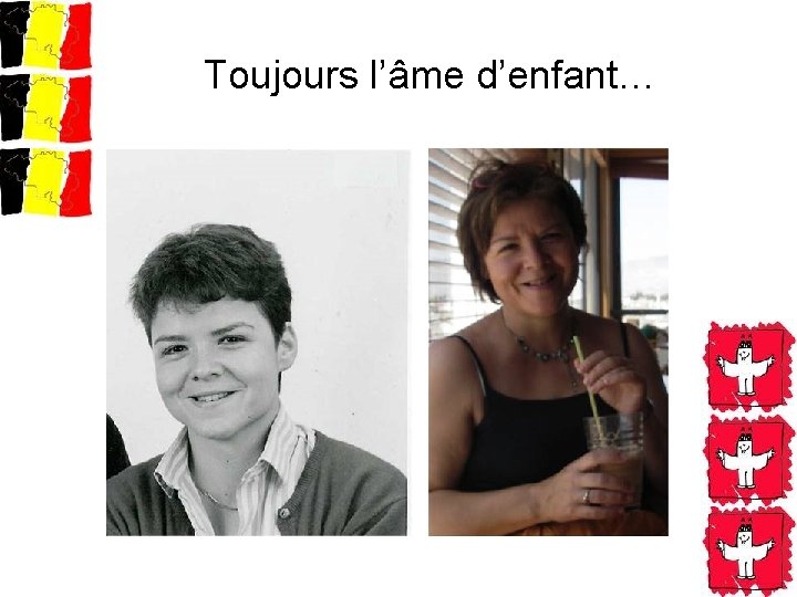 Toujours l’âme d’enfant… 