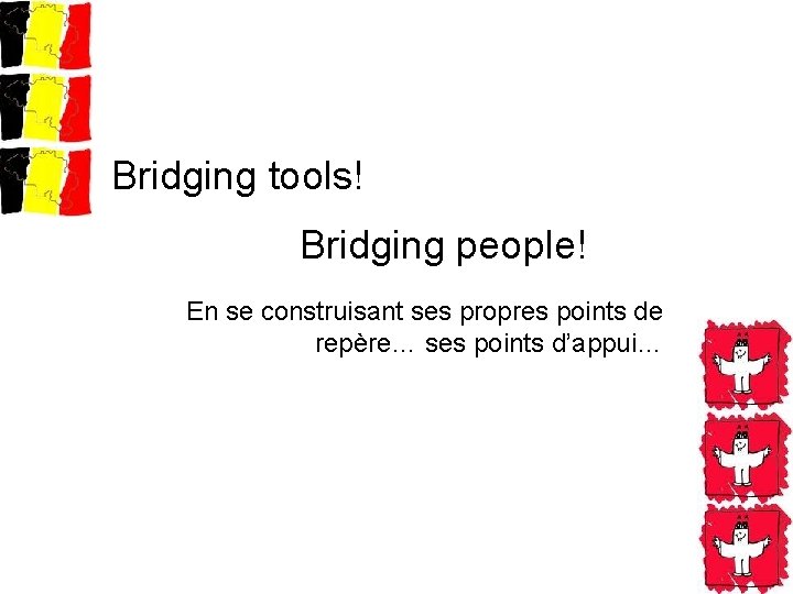 Bridging tools! Bridging people! En se construisant ses propres points de repère… ses points