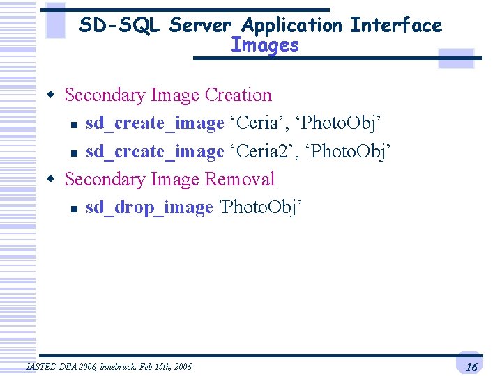 SD-SQL Server Application Interface Images w Secondary Image Creation n sd_create_image ‘Ceria’, ‘Photo. Obj’ SD-SQL Server Application Interface Images w Secondary Image Creation n sd_create_image ‘Ceria’, ‘Photo. Obj’