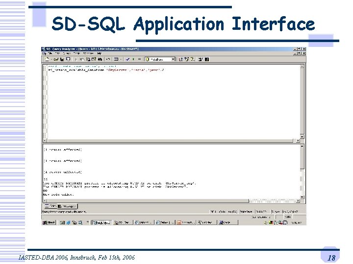 SD-SQL Application Interface IASTED-DBA 2006, Innsbruck, Feb 15 th, 2006 18 SD-SQL Application Interface IASTED-DBA 2006, Innsbruck, Feb 15 th, 2006 18