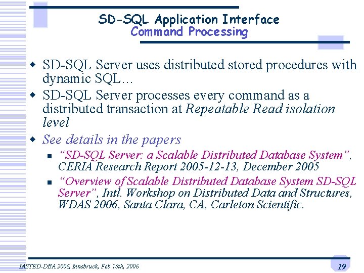 SD-SQL Application Interface Command Processing w SD-SQL Server uses distributed stored procedures with dynamic SD-SQL Application Interface Command Processing w SD-SQL Server uses distributed stored procedures with dynamic