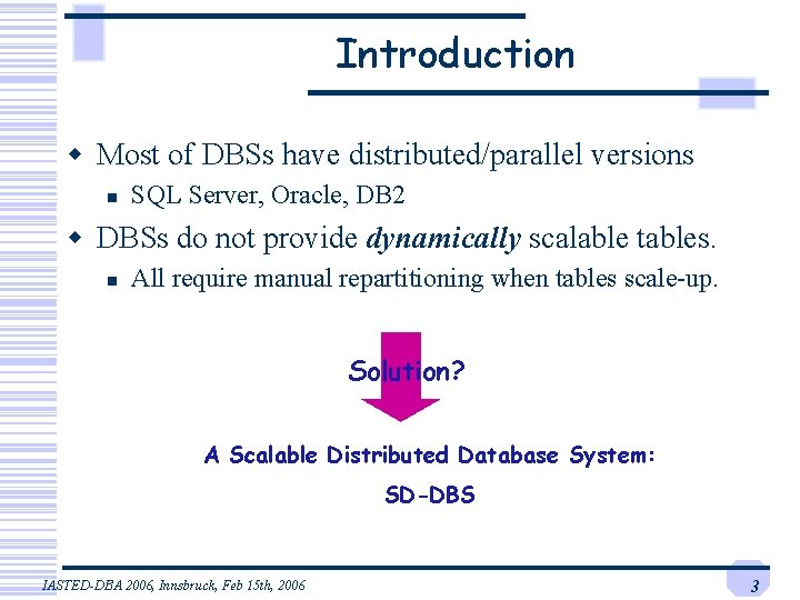 Introduction w Most of DBSs have distributed/parallel versions n SQL Server, Oracle, DB 2 Introduction w Most of DBSs have distributed/parallel versions n SQL Server, Oracle, DB 2