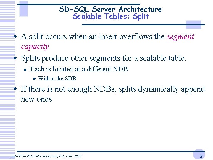 SD-SQL Server Architecture Scalable Tables: Split w A split occurs when an insert overflows SD-SQL Server Architecture Scalable Tables: Split w A split occurs when an insert overflows