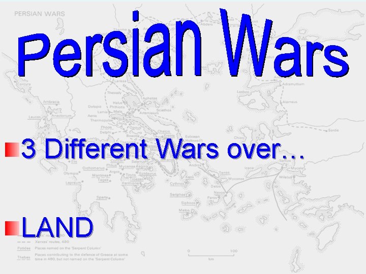 3 Different Wars over… LAND 