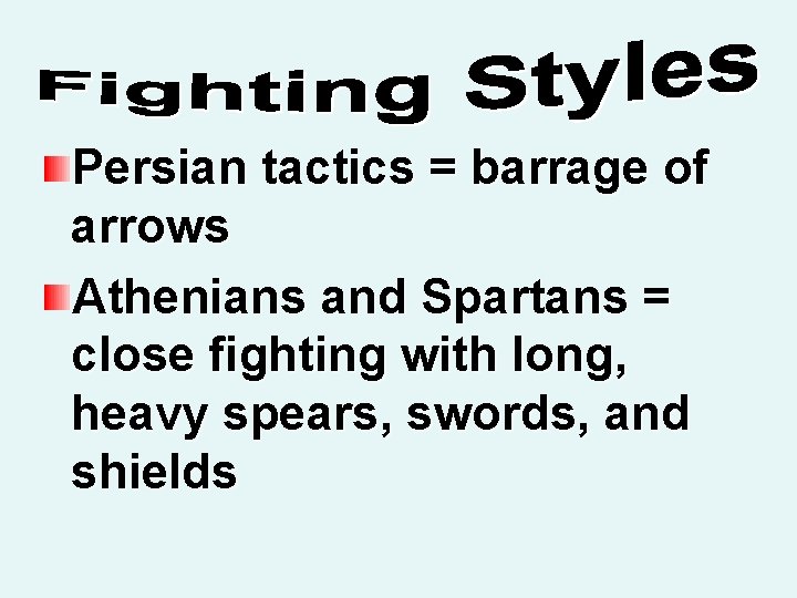 Persian tactics = barrage of arrows Athenians and Spartans = close fighting with long,