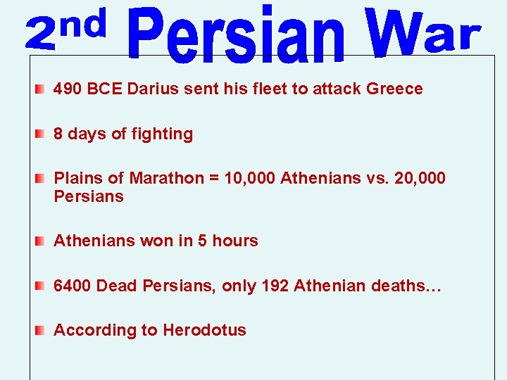 490 BCE Darius sent his fleet to attack Greece 8 days of fighting Plains