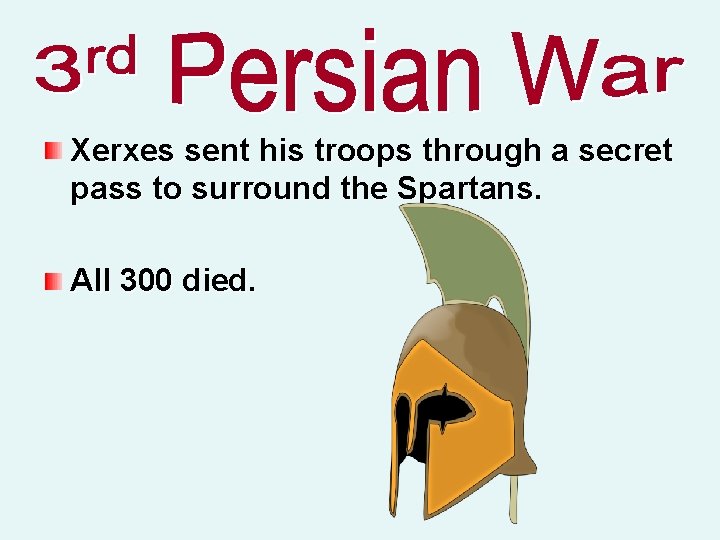 Xerxes sent his troops through a secret pass to surround the Spartans. All 300