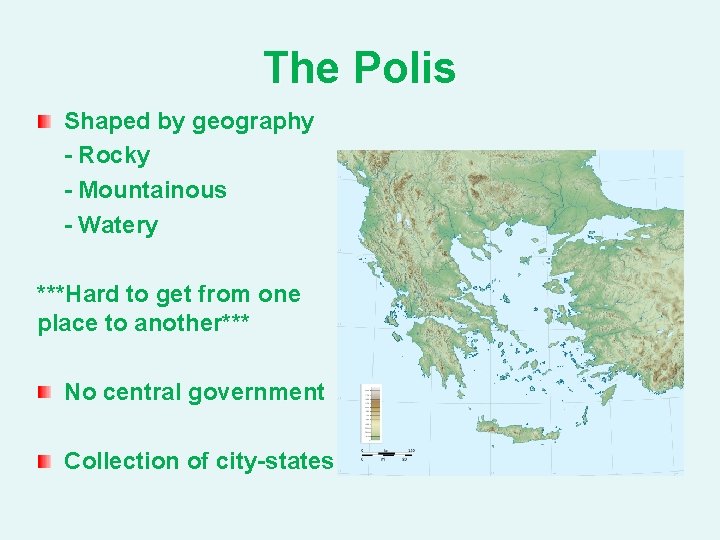 The Polis Shaped by geography - Rocky - Mountainous - Watery ***Hard to get