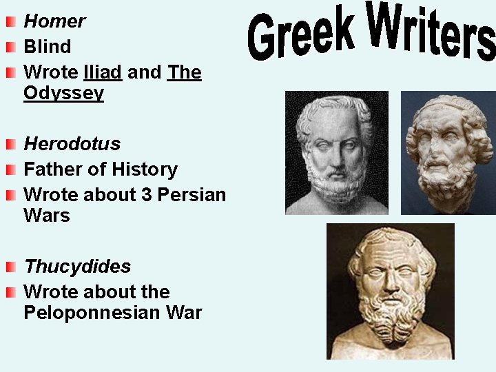 Homer Blind Wrote Iliad and The Odyssey Herodotus Father of History Wrote about 3