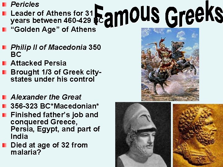 Pericles Leader of Athens for 31 years between 460 -429 BC “Golden Age” of