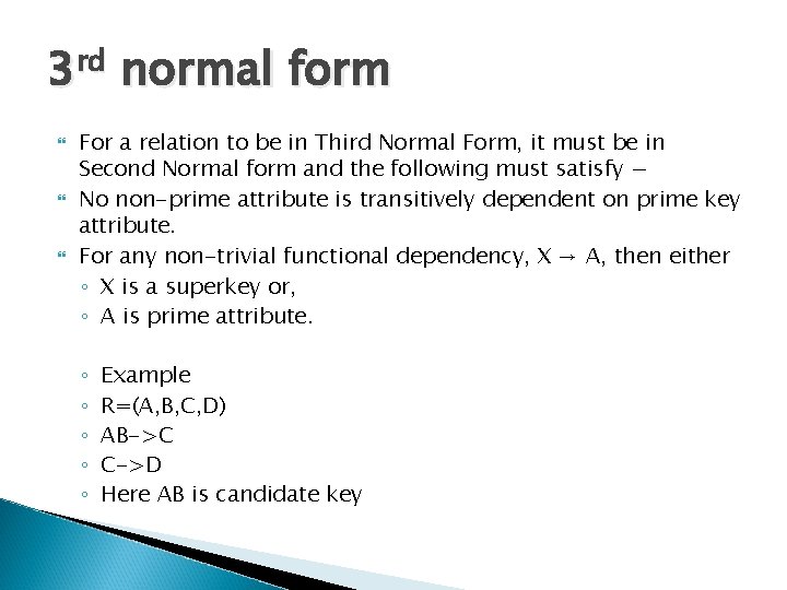 3 rd normal form For a relation to be in Third Normal Form, it