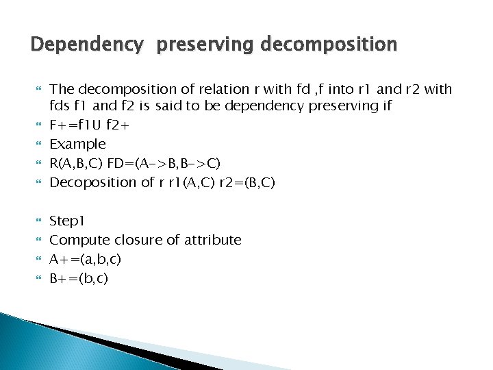 Dependency preserving decomposition The decomposition of relation r with fd , f into r