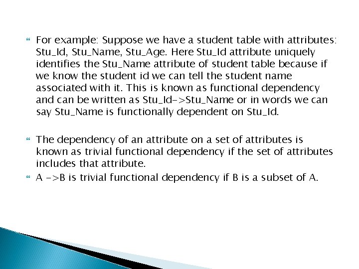  For example: Suppose we have a student table with attributes: Stu_Id, Stu_Name, Stu_Age.