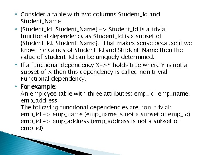  Consider a table with two columns Student_id and Student_Name. {Student_Id, Student_Name} -> Student_Id