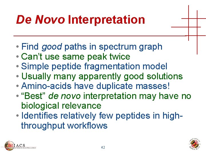 De Novo Interpretation • Find good paths in spectrum graph • Can’t use same