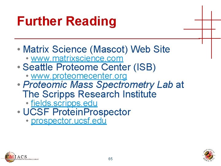 Further Reading • Matrix Science (Mascot) Web Site • www. matrixscience. com • Seattle