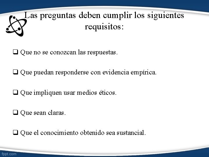 Las preguntas deben cumplir los siguientes requisitos: q Que no se conozcan las respuestas.