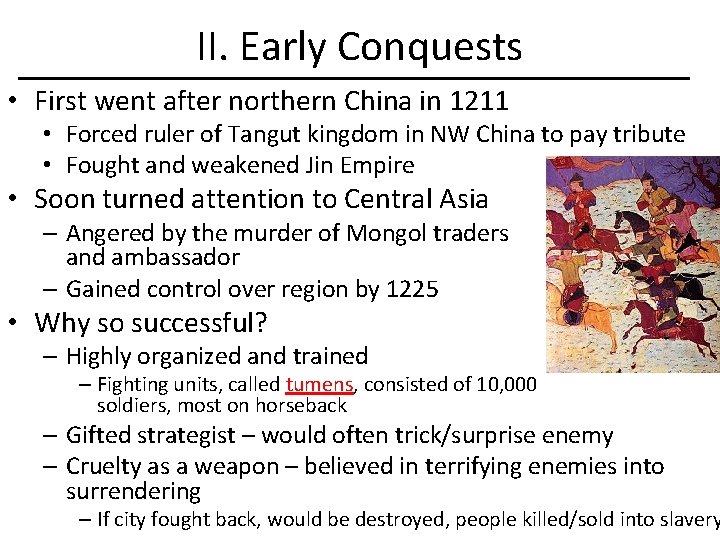II. Early Conquests • First went after northern China in 1211 • Forced ruler