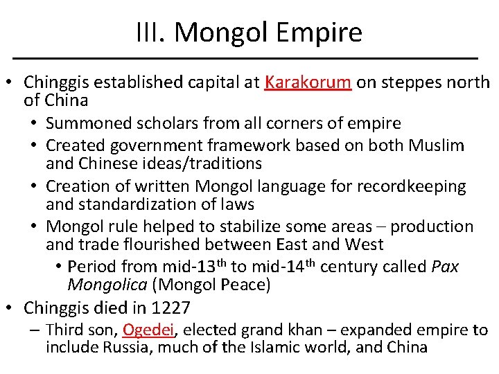 III. Mongol Empire • Chinggis established capital at Karakorum on steppes north of China