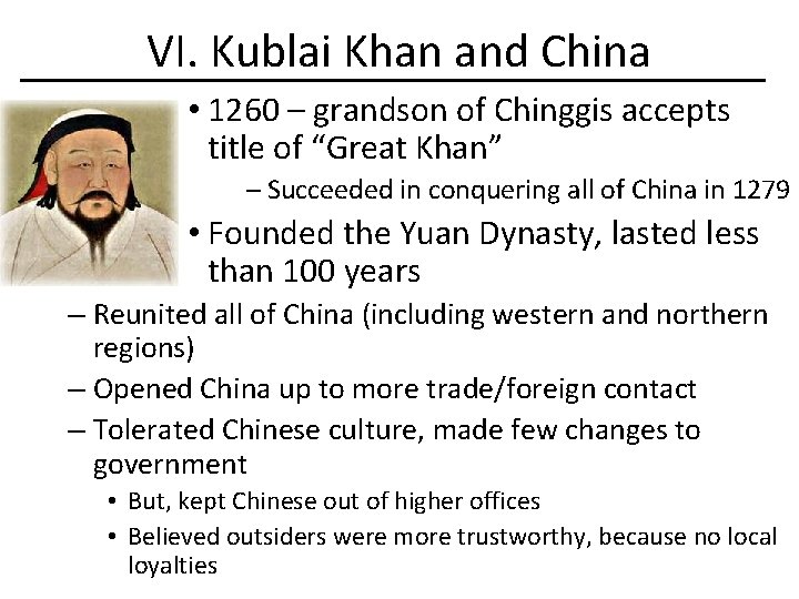 VI. Kublai Khan and China • 1260 – grandson of Chinggis accepts title of