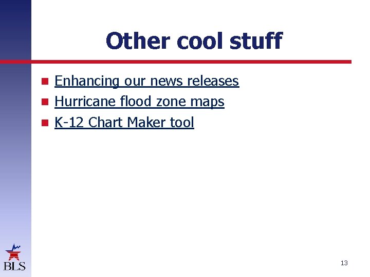 Other cool stuff Enhancing our news releases Hurricane flood zone maps K-12 Chart Maker