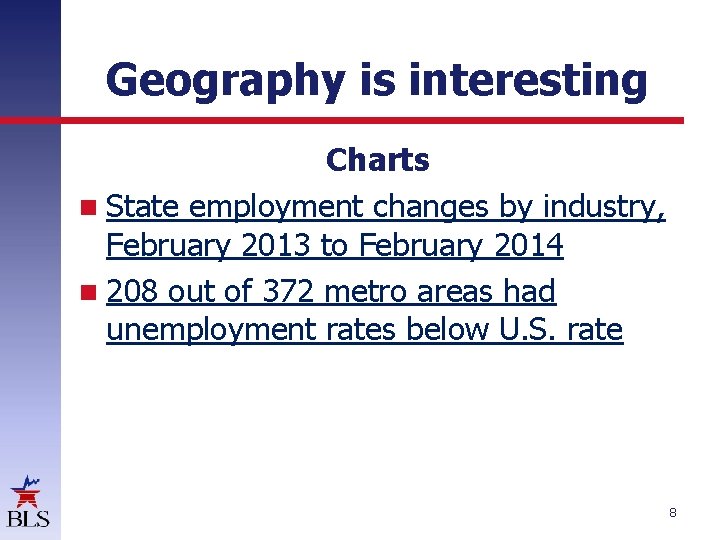 Geography is interesting Charts State employment changes by industry, February 2013 to February 2014