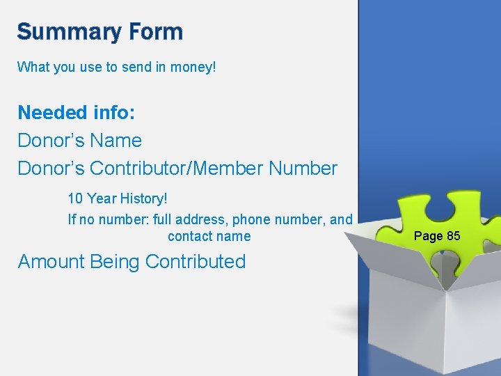 Summary Form What you use to send in money! Needed info: Donor’s Name Donor’s