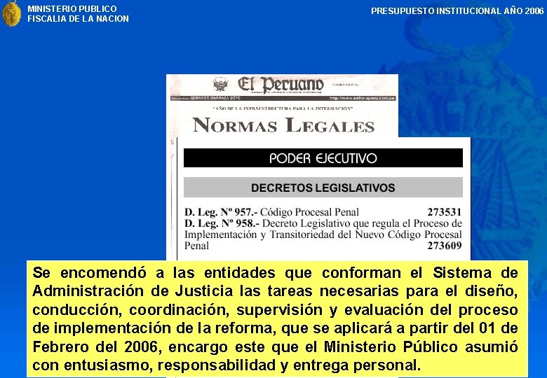MINISTERIO PUBLICO FISCALIA DE LA NACION PRESUPUESTO INSTITUCIONAL AÑO 2006 Se encomendó a las