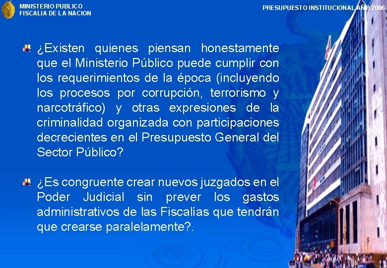 MINISTERIO PUBLICO FISCALIA DE LA NACION PRESUPUESTO INSTITUCIONAL AÑO 2006 ¿Existen quienes piensan honestamente