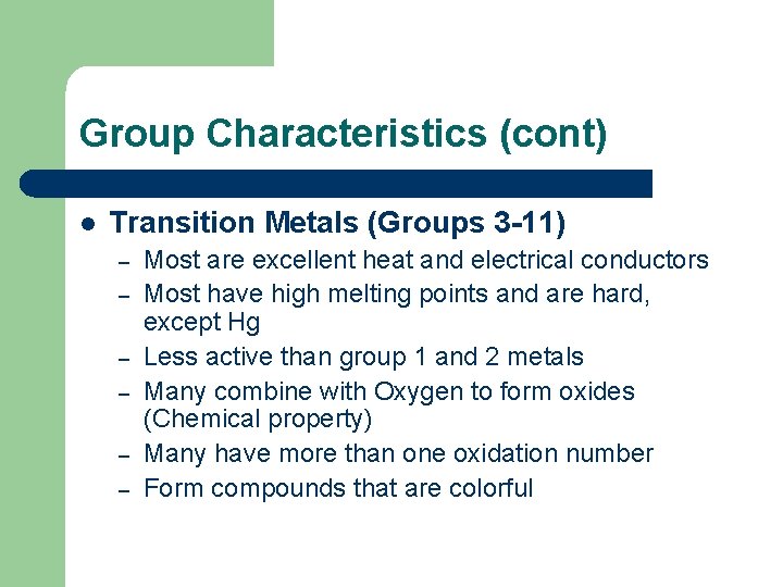 Group Characteristics (cont) l Transition Metals (Groups 3 -11) – – – Most are