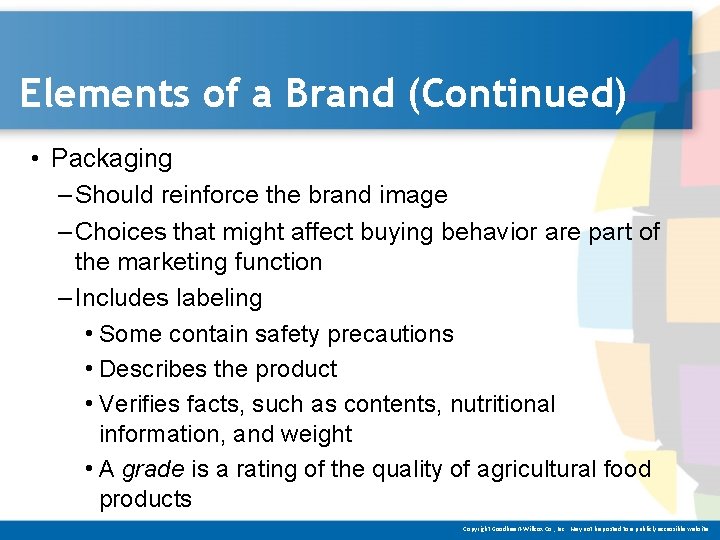 Elements of a Brand (Continued) • Packaging – Should reinforce the brand image –
